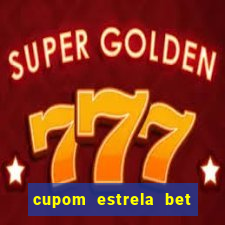 cupom estrela bet primeiro deposito